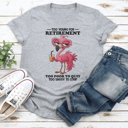 Too Young For Retirement Tee 3