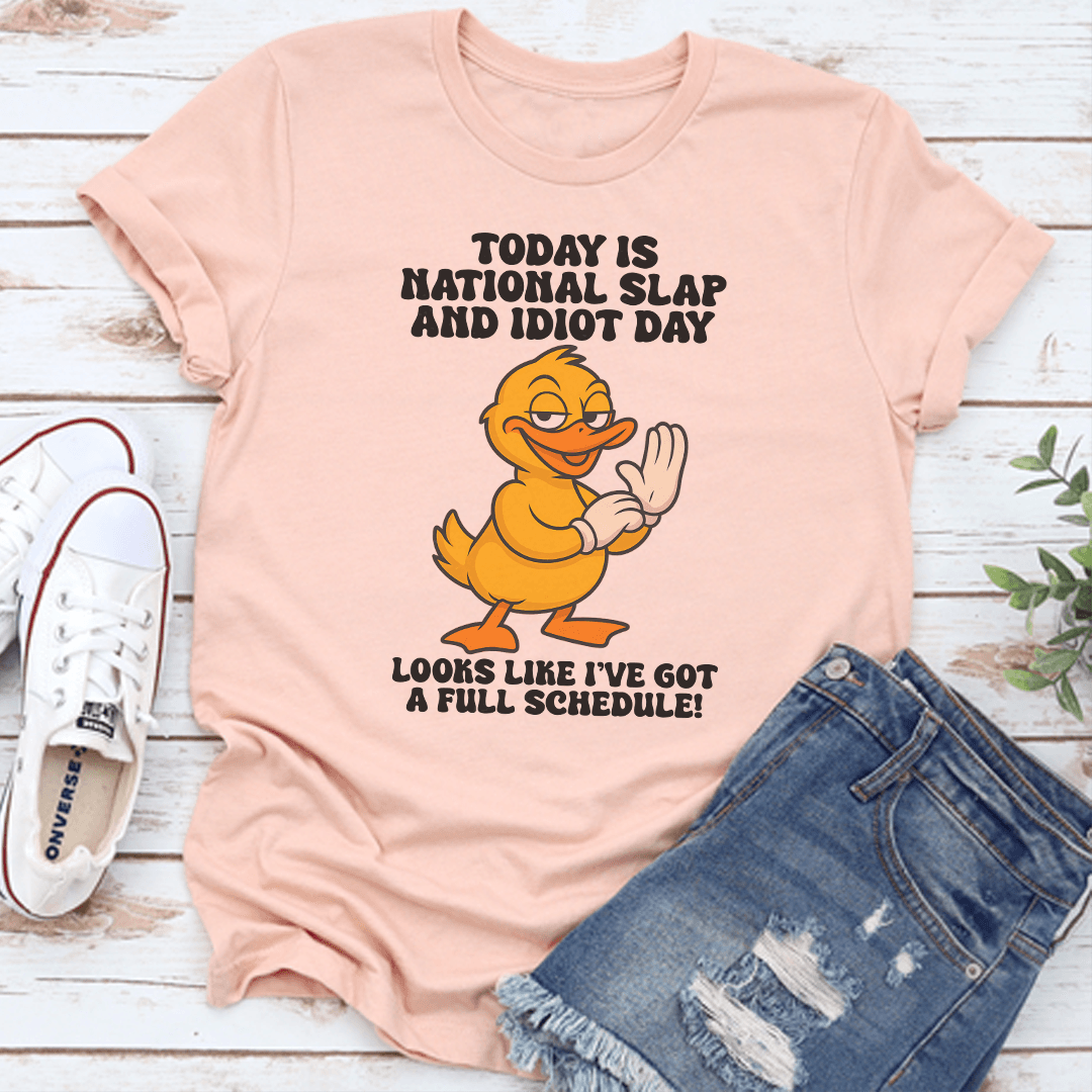 Today Is National Slap An Idiot Day Tee 1