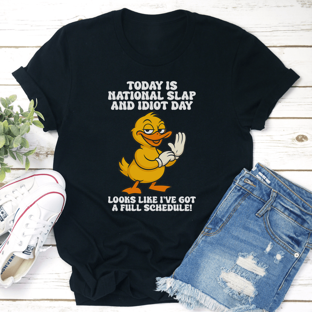 Today Is National Slap An Idiot Day Tee