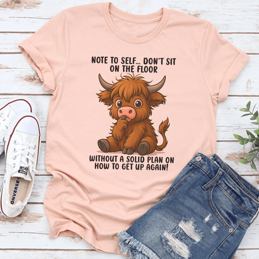 Note To Self Don't Sit On The Floor Tee