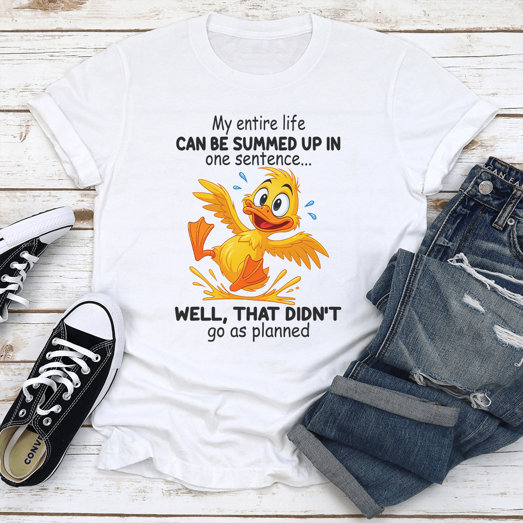 My Entire Life Can Be Summed Up In One Sentence Tee 3
