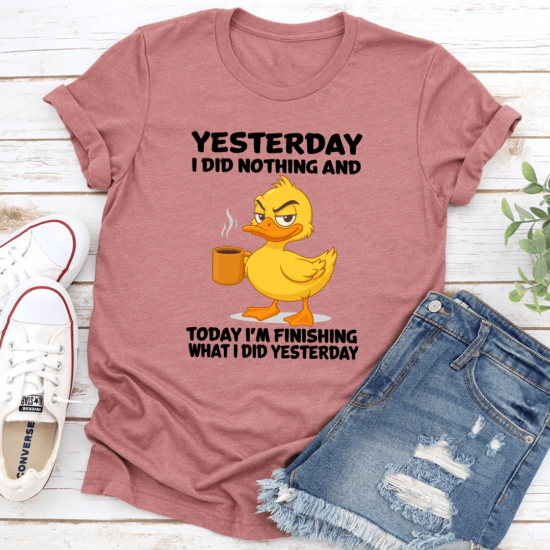 Yesterday I Did Nothing And Today Tee 2