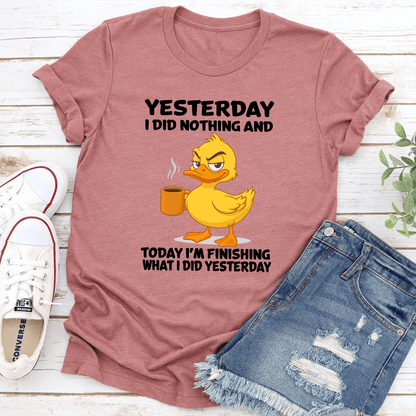 Yesterday I Did Nothing And Today Tee 2