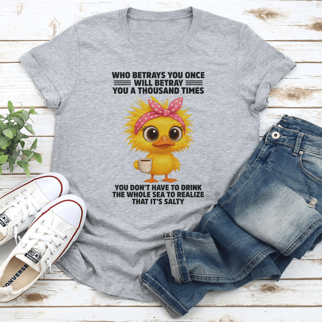 Who Betrays You Once Will Betray You A Thousand Times Tee 1