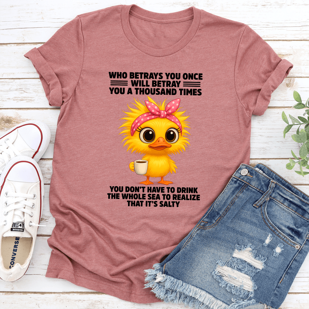 Who Betrays You Once Will Betray You A Thousand Times Tee
