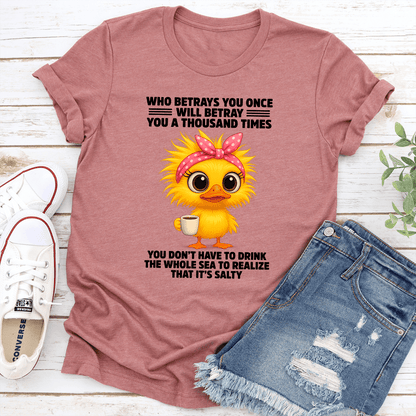 Who Betrays You Once Will Betray You A Thousand Times Tee