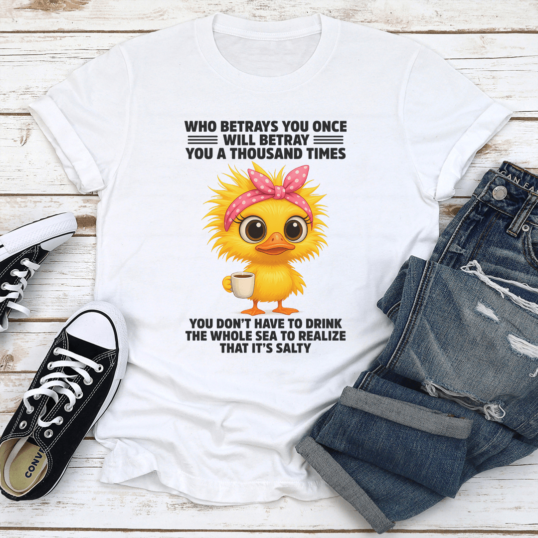 Who Betrays You Once Will Betray You A Thousand Times Tee 3