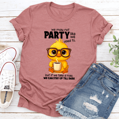We May Not Party Like We Used To Tee 1