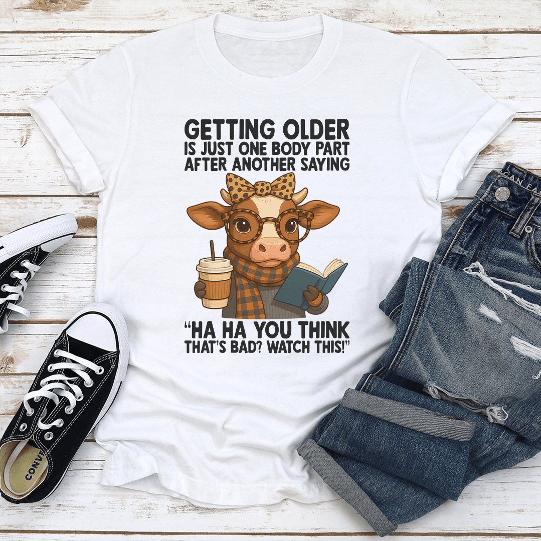Getting Older Is One Body Part Tee