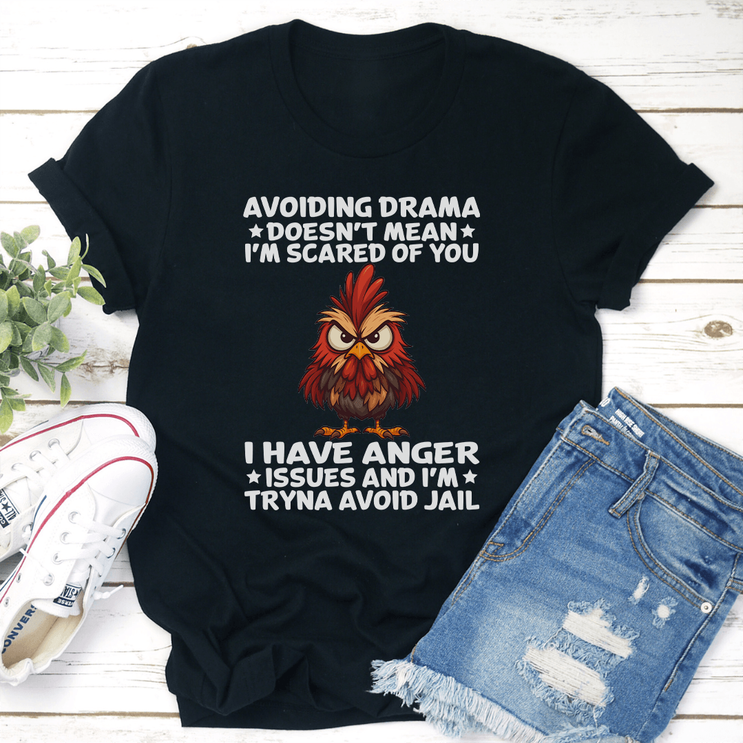 Avoiding Drama Doesnt Mean Im Scared Of You I Have Anger Issues Tee 3