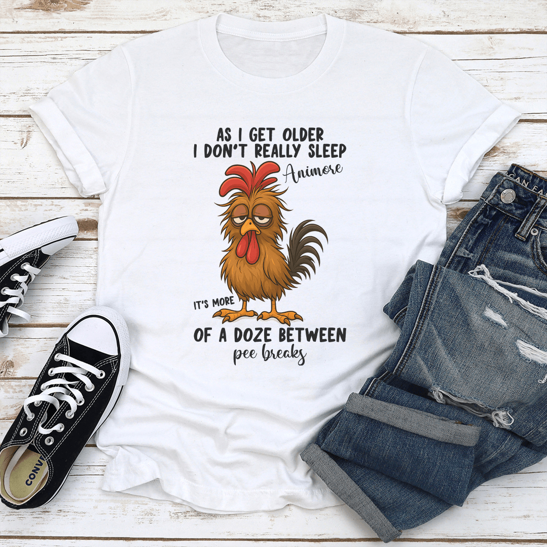 As I Get Older I Don't Really Sleep Animose Tee