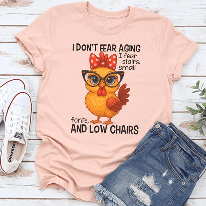 I Dont Fear Aging I Fear Stairs Small Fonts Tee 3