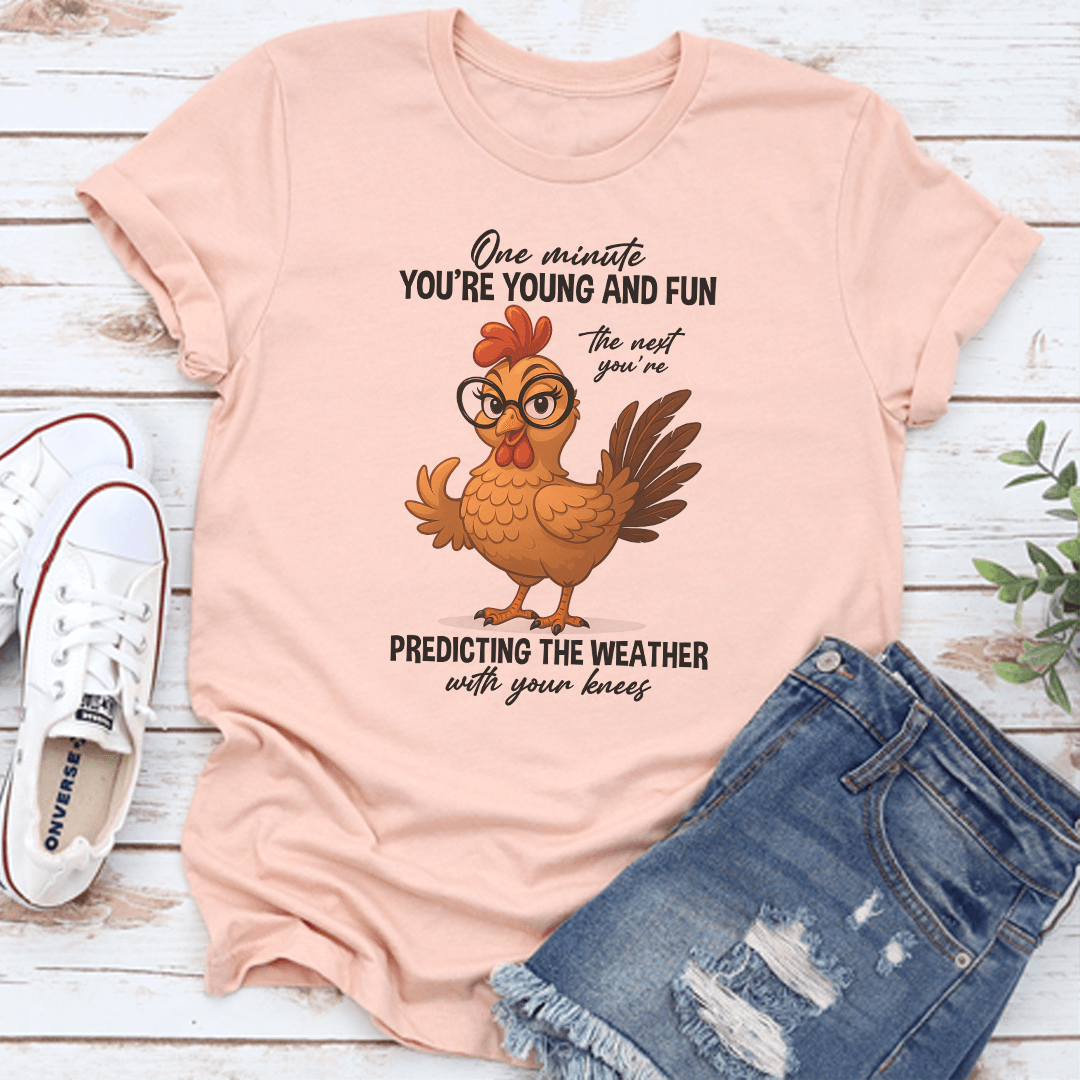 One Minute Youre Young And Fun The Next Youre Predicting The Weather Tee 0
