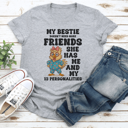 My Bestie Doesnt Need More Friends She Has Me Tee 3