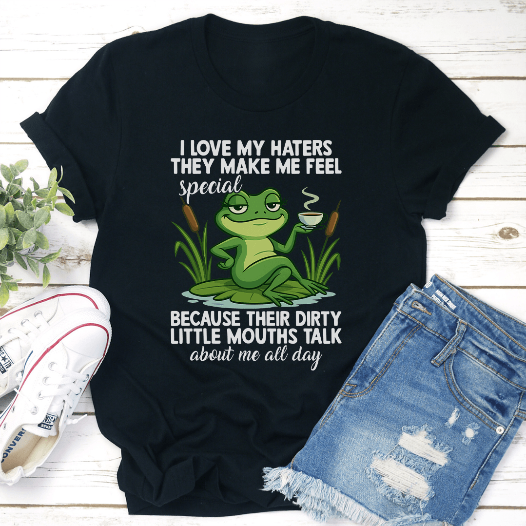 I Love My Haters The Make Me Feel Special Tee 1