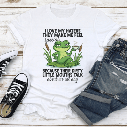 I Love My Haters The Make Me Feel Special Tee 2