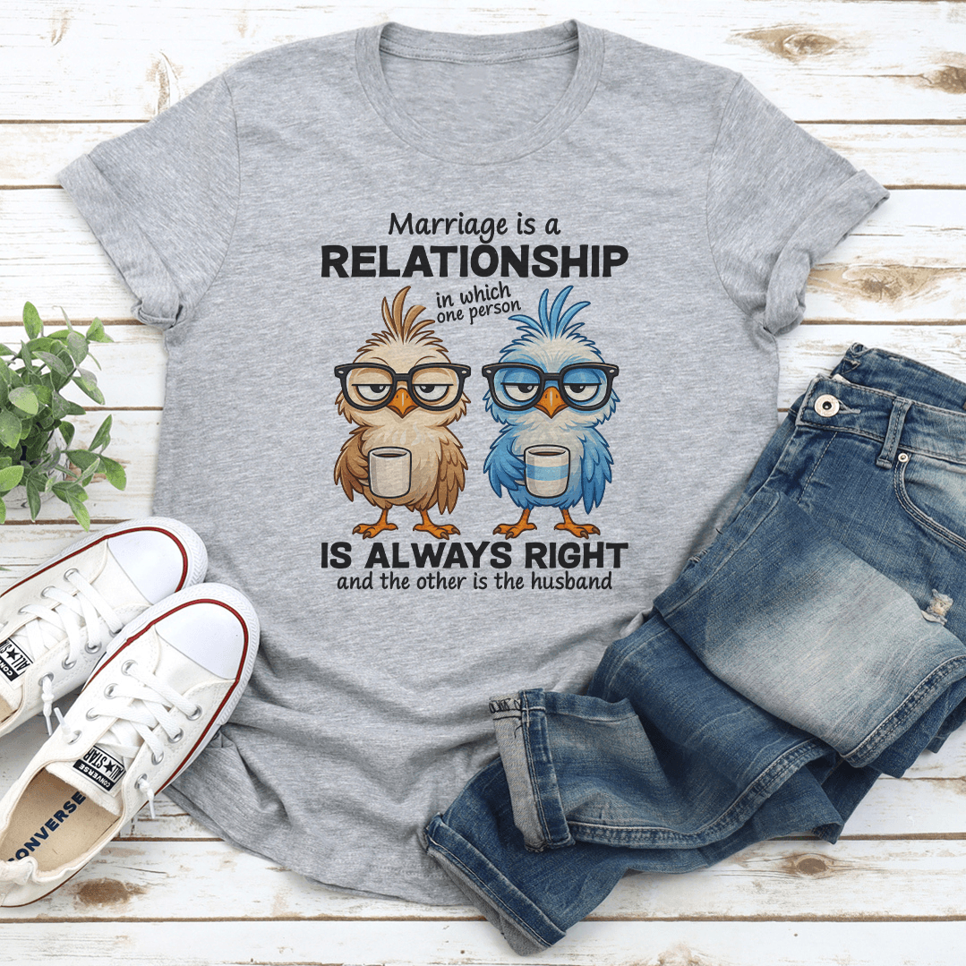 Marriage Is A Relationship In Which One Person Tee 1