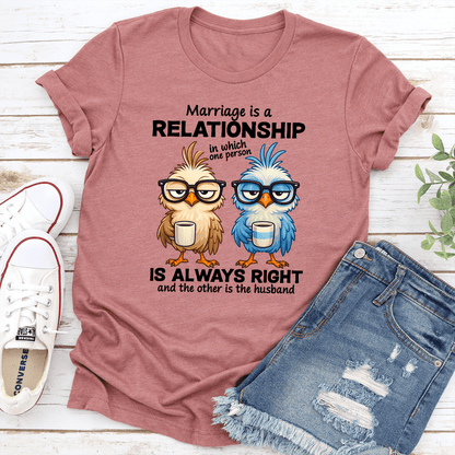 Marriage Is A Relationship In Which One Person Tee