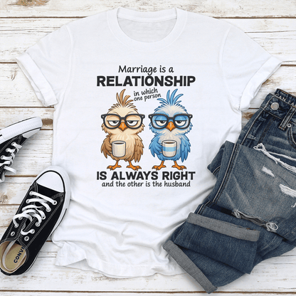 Marriage Is A Relationship In Which One Person Tee 3