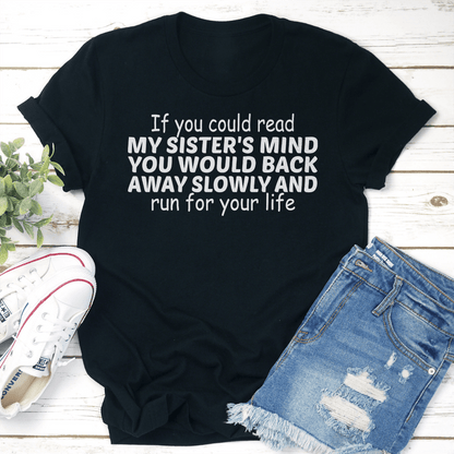 If You Could Read My Sisters Mind You Would Back Away Slowly Tee 2