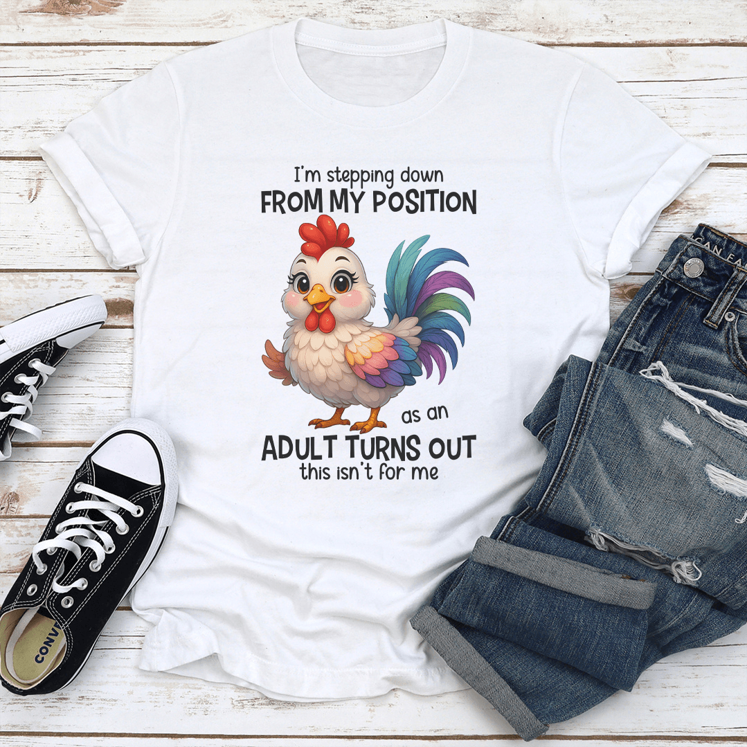 Im Stepping Down From My Position Tee 3