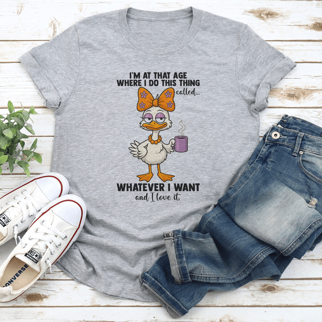 Im At That Age Where I Do This Thing Called Whatever Tee 2