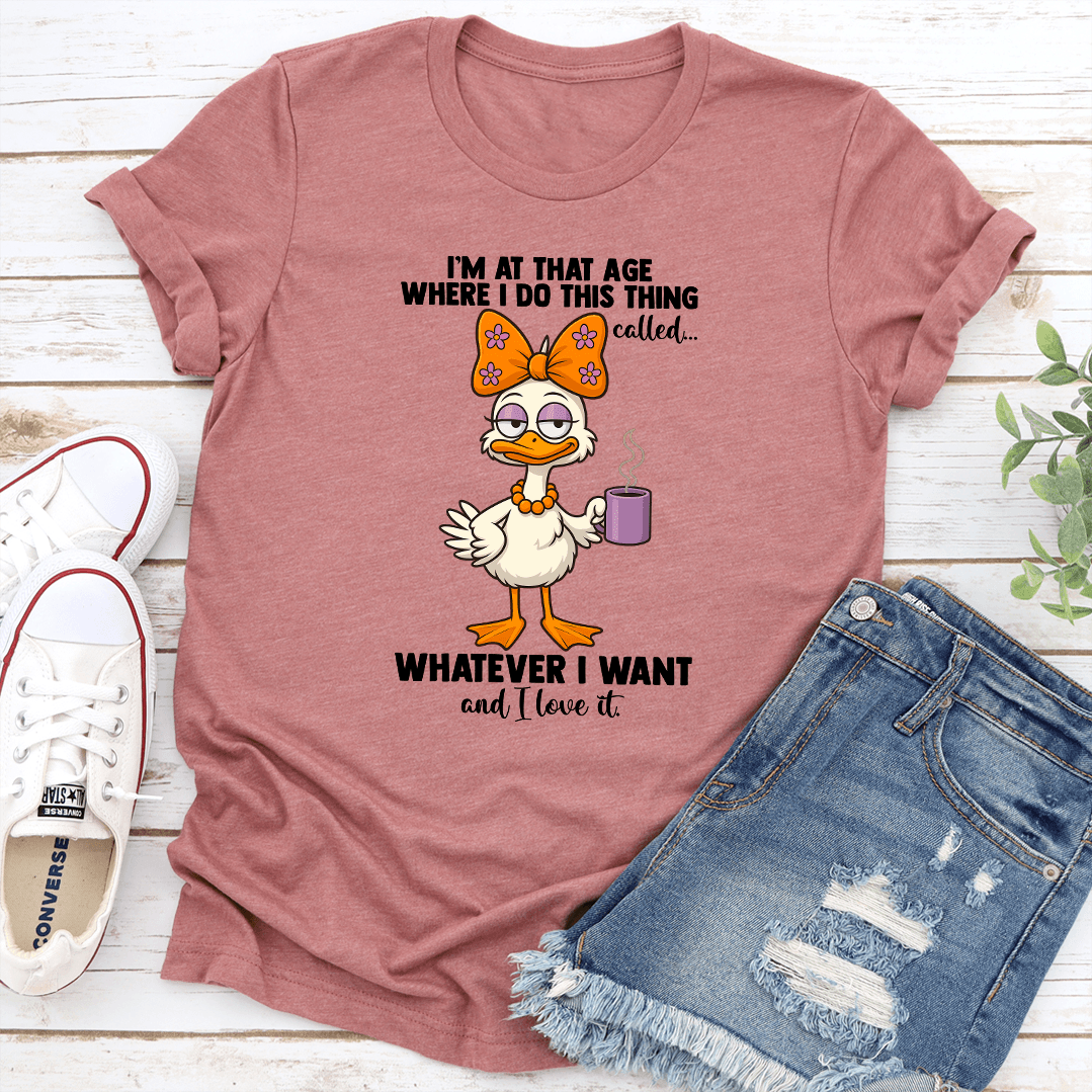 Im At That Age Where I Do This Thing Called Whatever Tee 3