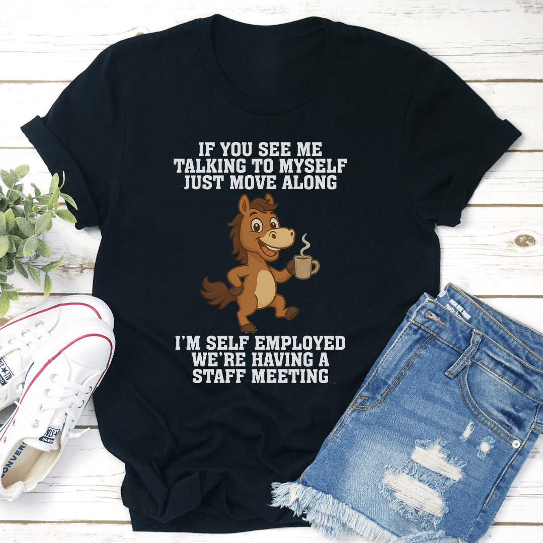 If You See Me Talking To Myself Just Move Along Tee 2
