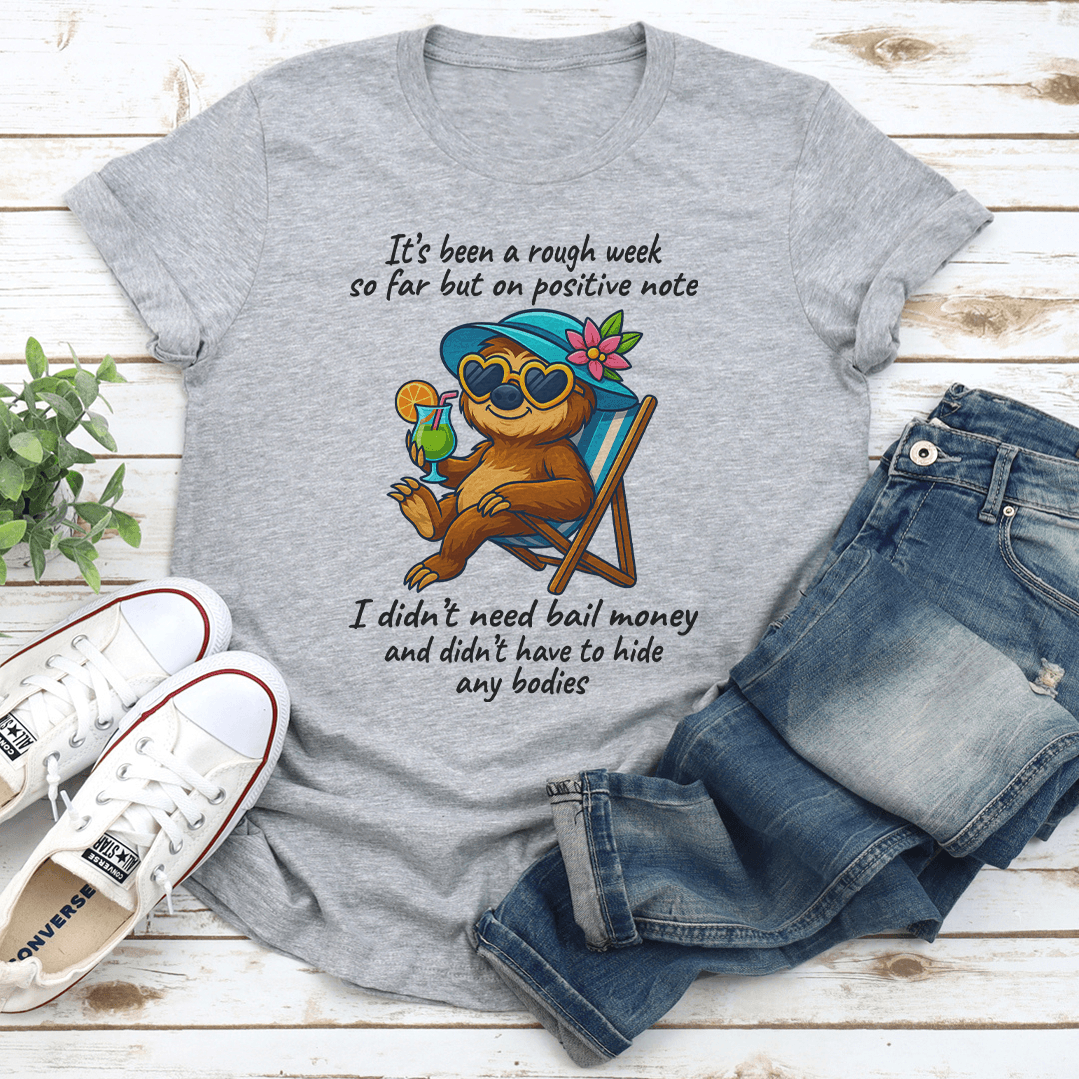 Its Been A Rough Week So Far But On Positive Note Tee 2