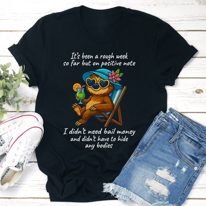 It's Been A Rough Week So Far But On Positive Note Tee