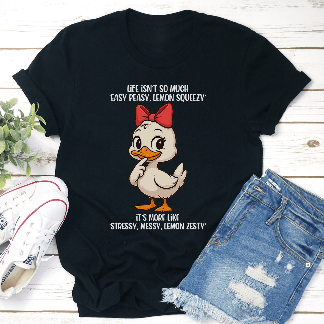 Life Isn't So Much Easy Peasy Lemon Squeezy Tee