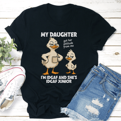 My Daughter Got Her Attitude From Me Tee 1