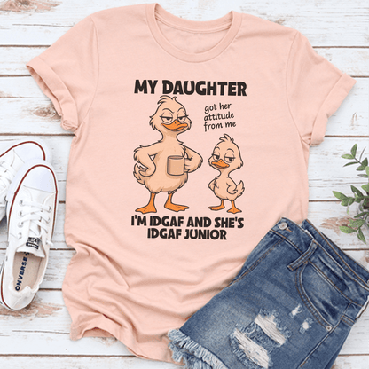 My Daughter Got Her Attitude From Me Tee 3