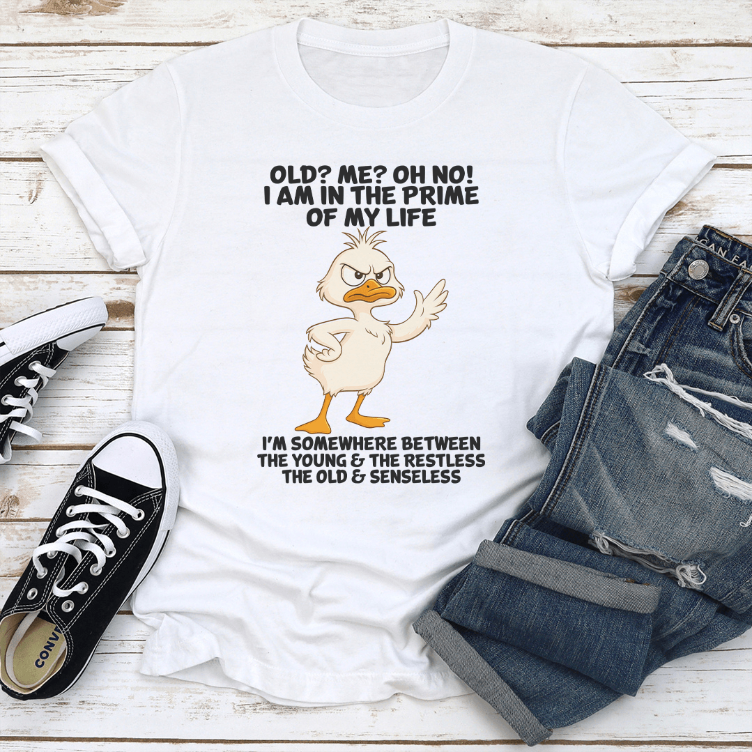 Old Me Oh No I Am In The Prime Of My Life Tee 1