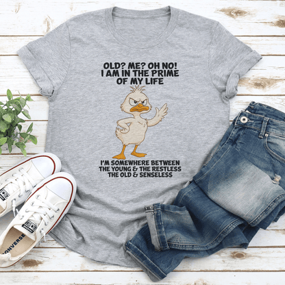 Old Me Oh No I Am In The Prime Of My Life Tee 2