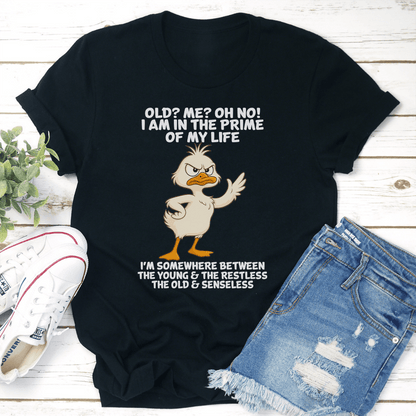 Old Me Oh No I Am In The Prime Of My Life Tee