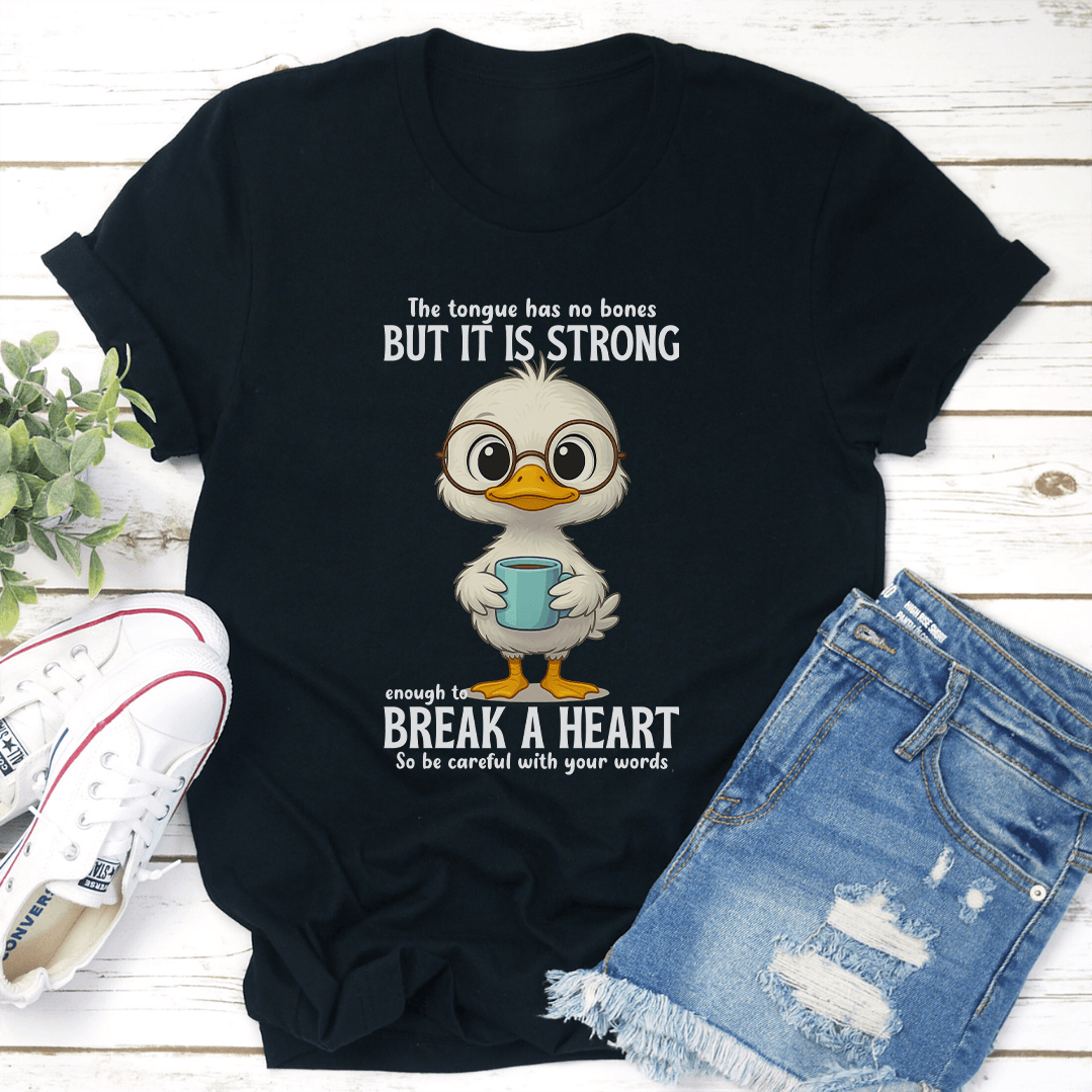 The Tongue Has No Bones But It Is Strong Enough Tee 1