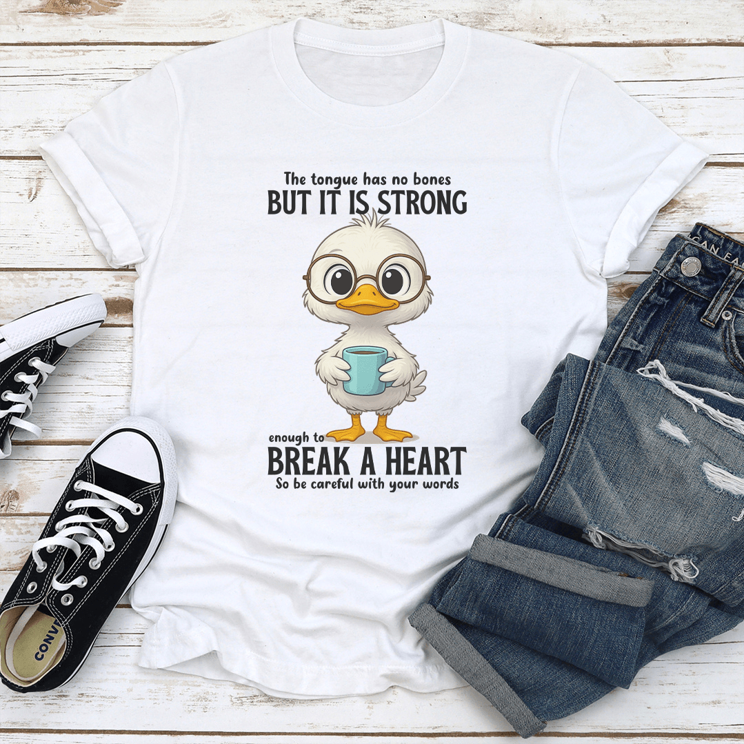 The Tongue Has No Bones But It Is Strong Enough Tee