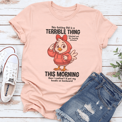 This Getting Old Is A Terrible Thing Tee