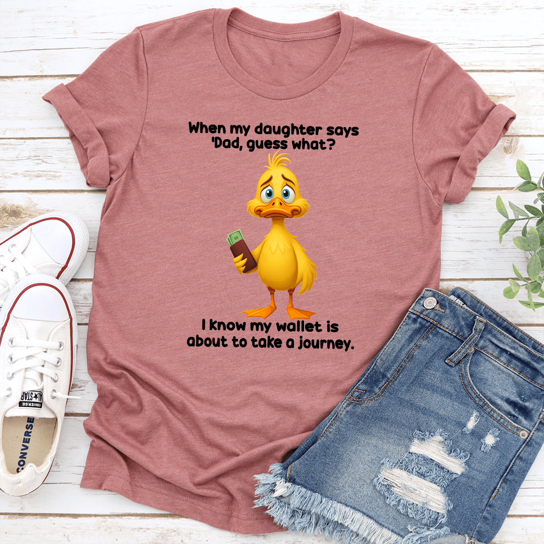 When My Daughter Says Dad Guess What Tee 2