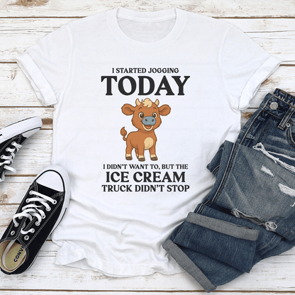 I Started Jogging Today I Didnt Want To But The Ice Cream Truck Didnt Stop Tee 3