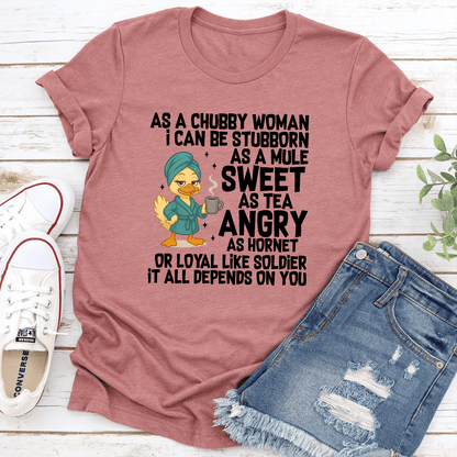 As A Chubby Woman I Can Be Stubborn As A Mule Sweet Tee 1