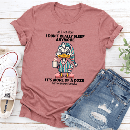 As I Get Older I Don't Really Sleep Anymore Tee