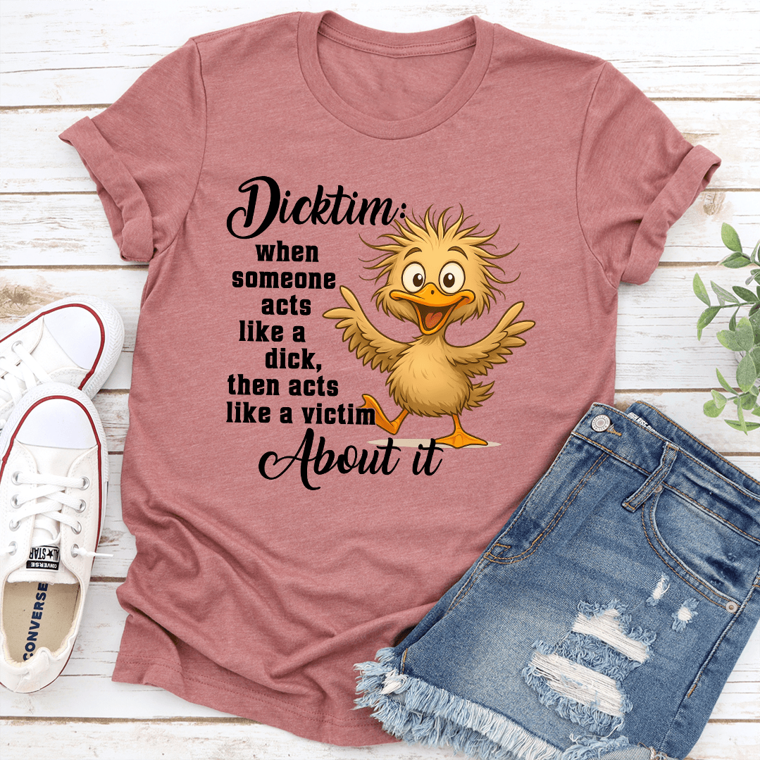 Dicktim When Someone Acts Like A Dck Tee 3