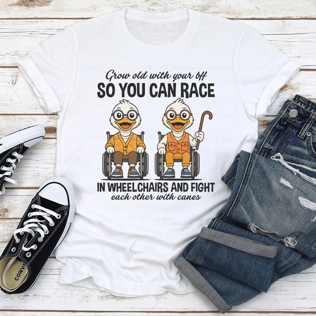 Grow Old With Your Bff So You Can Race In Wheel Chairs Tee 3