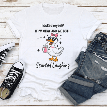 I Asked Myself If Im Okay And We Both Started Laughing Tee 3