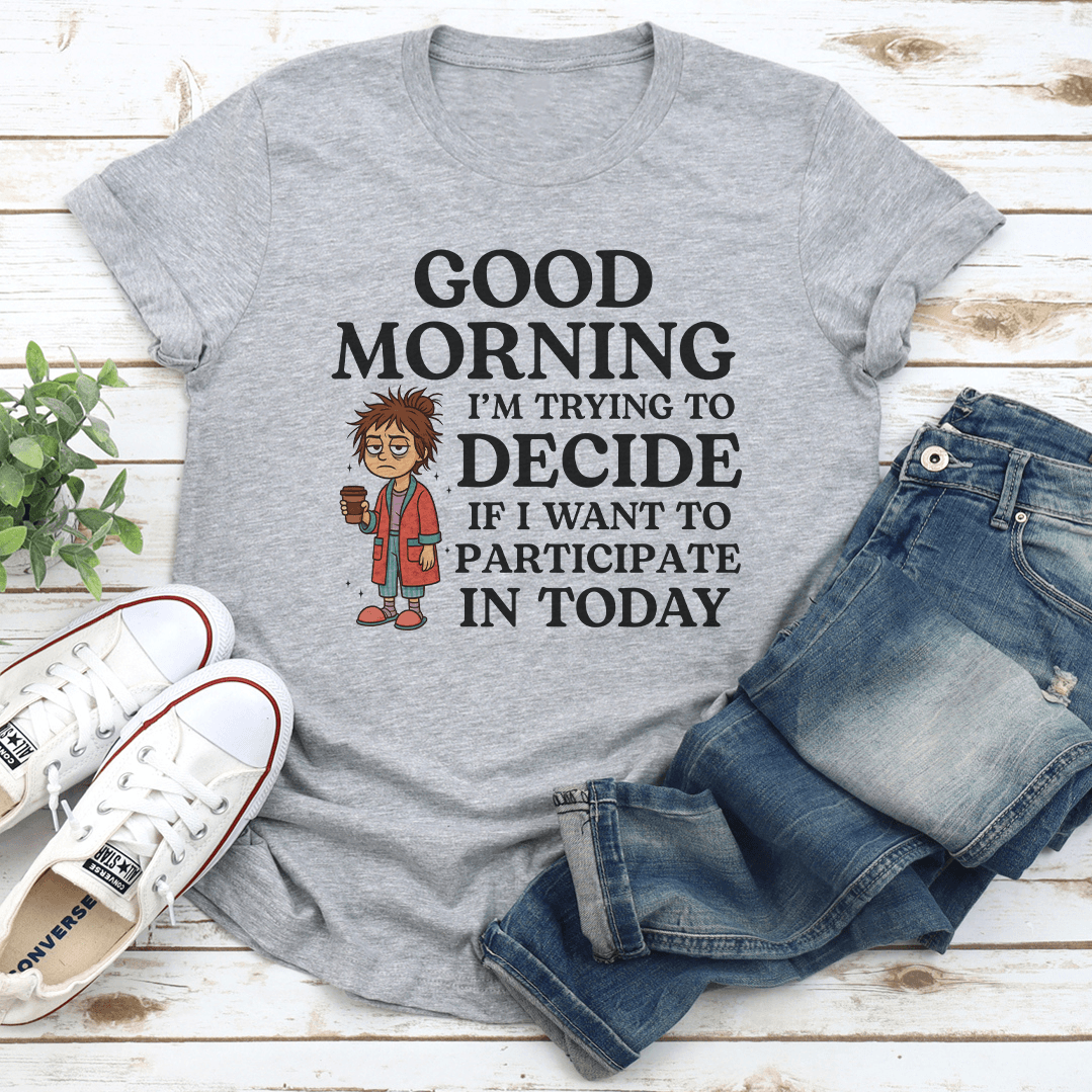 Good Morning Im Trying To Decide Tee 1