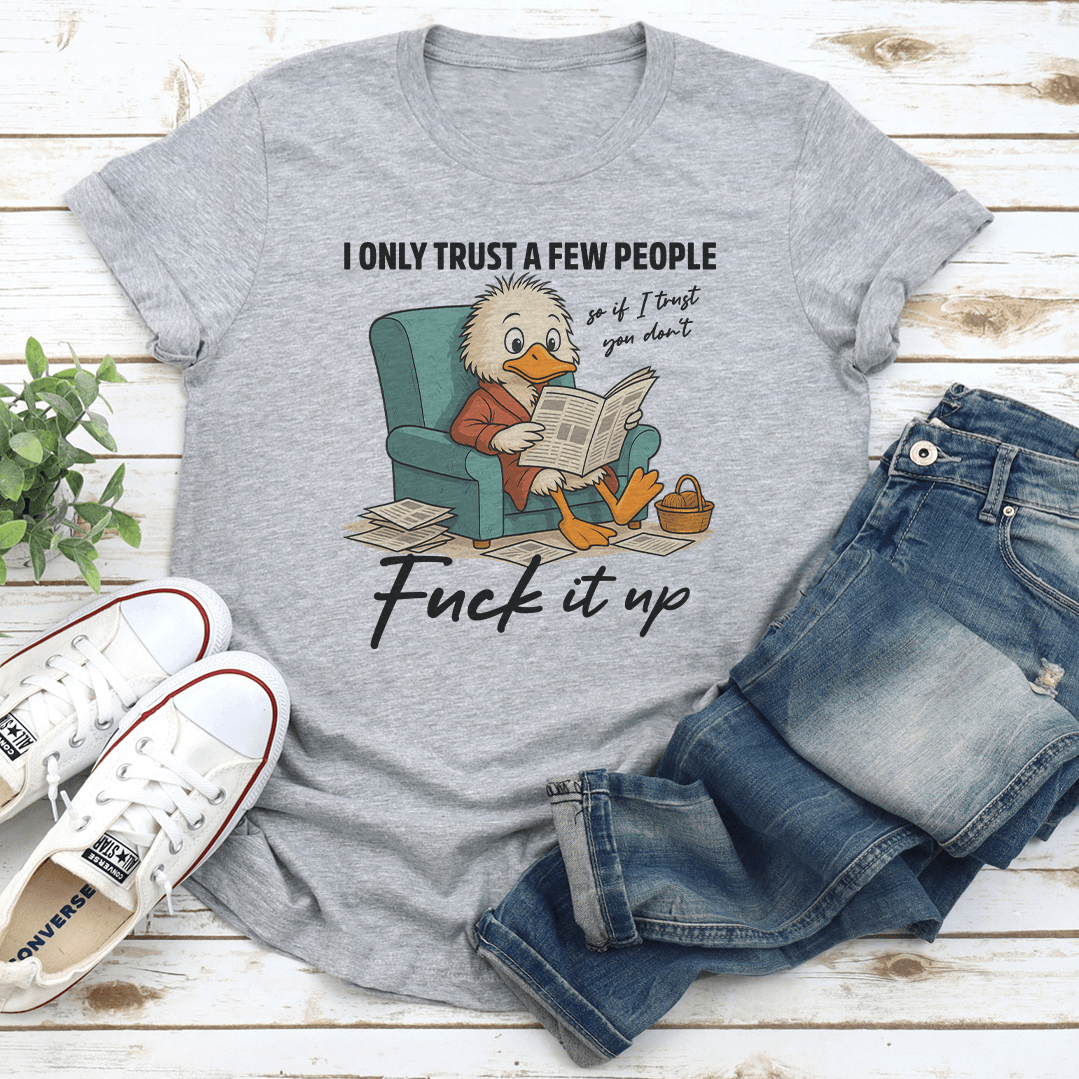 I Only Trust A Few People Tee
