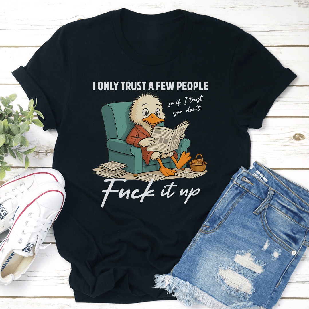 I Only Trust A Few People Tee 1