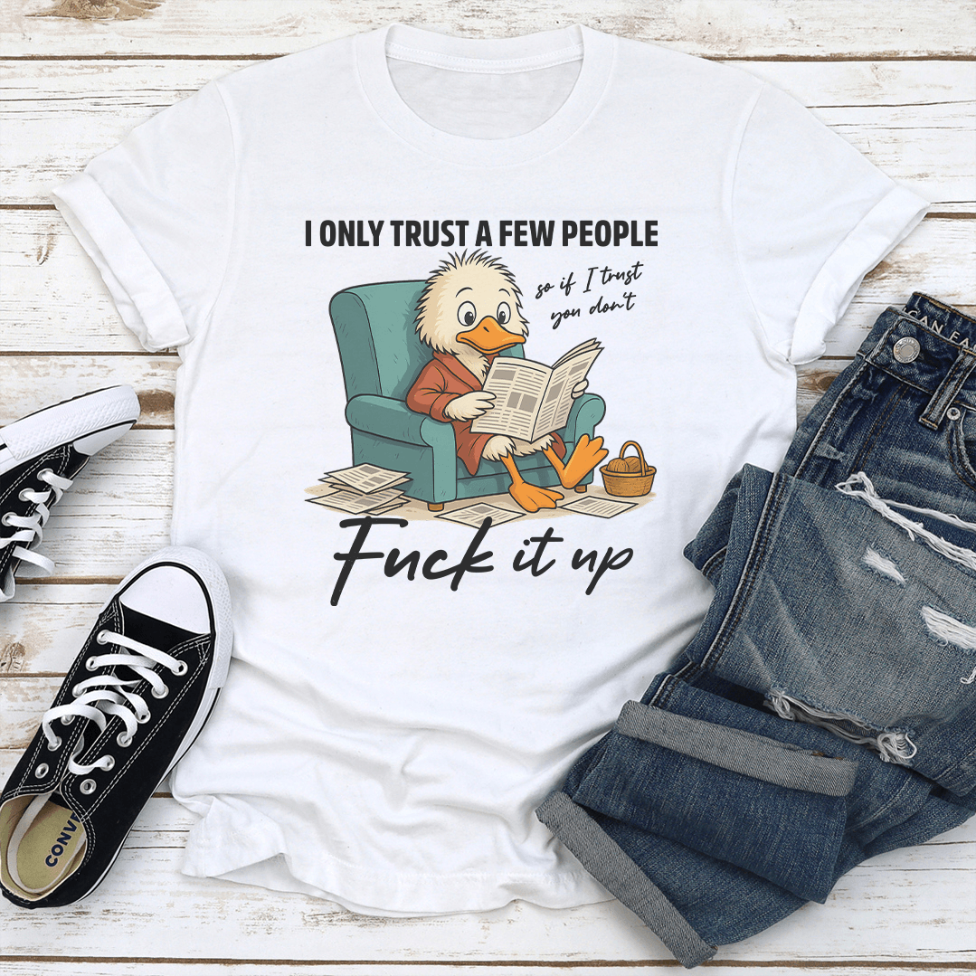 I Only Trust A Few People Tee 3